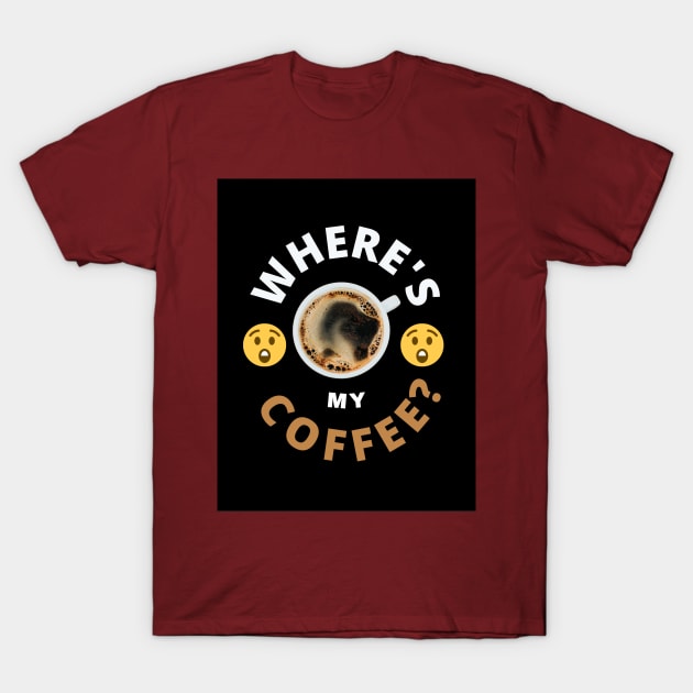 Where is my Coffee? T-Shirt by Gizi Zuckermann Art